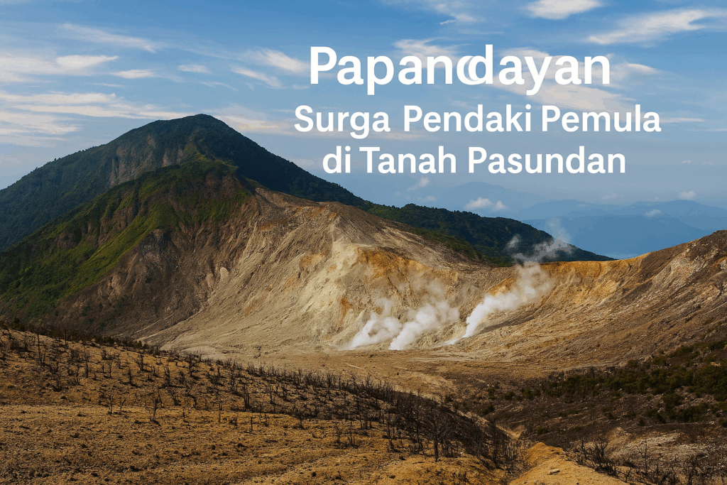 Gunung Papandayan: Surga Pendaki Pemula di Tanah Pasundan