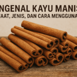 Mengenal Kayu Manis: Manfaat, Jenis, dan Cara Menggunakannya