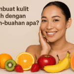 Membuat kulit cerah dengan buah-buahan apa