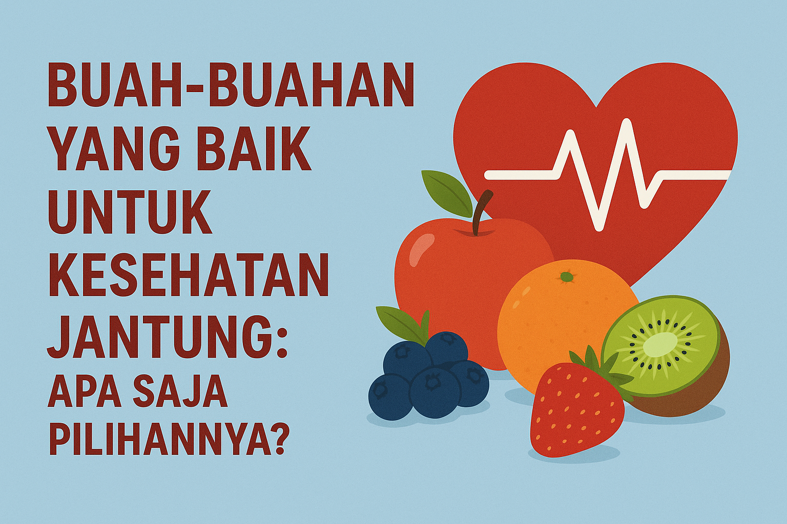 Buah-Buahan yang Baik untuk Kesehatan Jantung: Apa Saja Pilihannya?