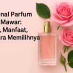 Mengenal Parfum Bunga Mawar: Aroma, Manfaat, dan Cara Memilihnya
