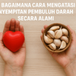 bagaimana cara mengatasi penyempitan pembuluh darah secara alami