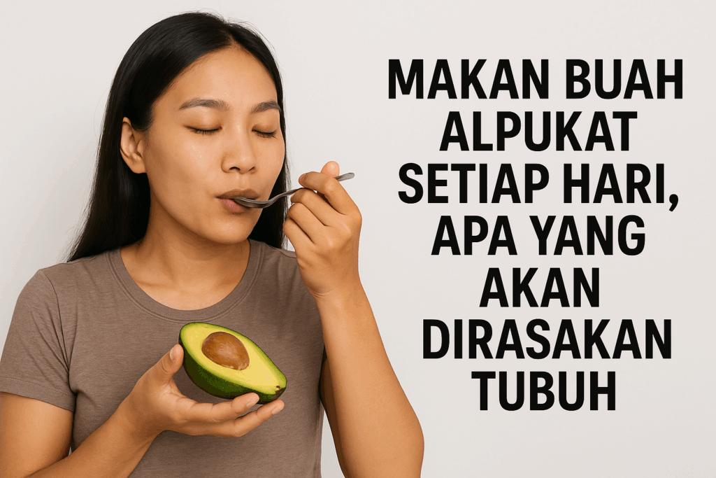 6. makan buah alpukat setiap hari, apa yang akan dirasakan tubuh