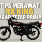 Cara Merawat RX King Agar Tetap Ngebut dan Awet Meski Usia Tua