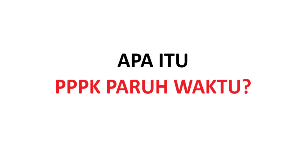 apa itu pppk paruh waktu