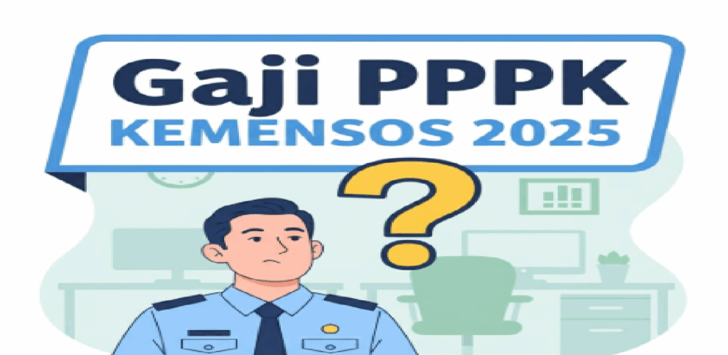 Gaji PPPK Kemensos 2025: Daftar Lengkap Pangkat, Golongan, dan Rincian Gaji Berdasarkan Masa Kerja gaji pppk kemensos 2025