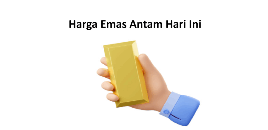 Harga Emas Antam Hari Ini Makin Naik, Langsung Beli atau Tunggu Turun? Harga Emas Antam Hari Ini