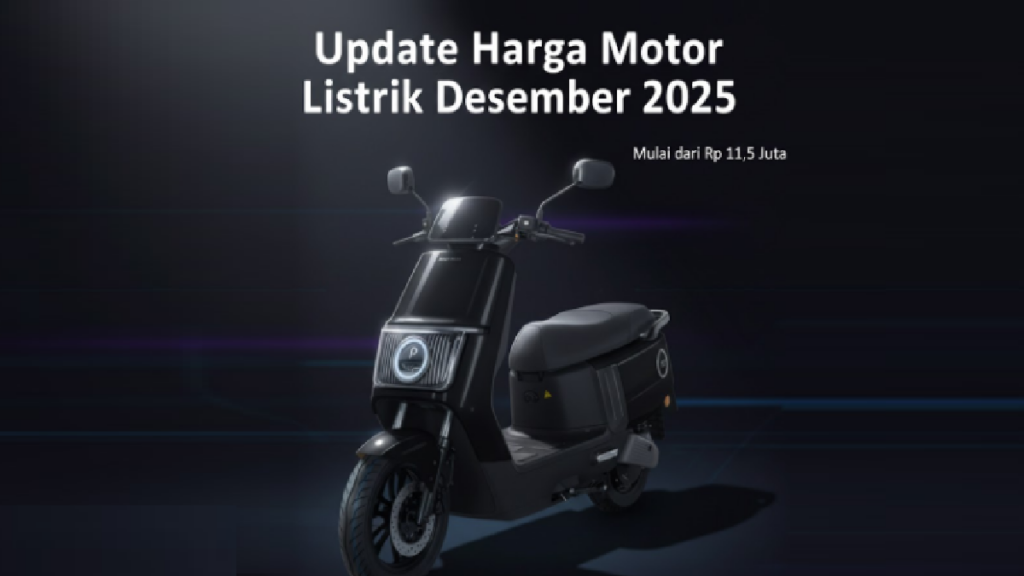 Update Harga Motor Listrik Desember 2025 Terbaru, Mulai dari Rp 11.5 Juta harga motor listrik desember 2025